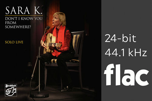 Sara K. - Don't I Know You From Somewhere? - Solo Live - 24bit/44.1kHz .flac