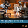 THE BASSFACE SWING TRIO - Bossa, Ballads and Blues • SACD (2ch)