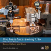 THE BASSFACE SWING TRIO - Bossa, Ballads and Blues • LP